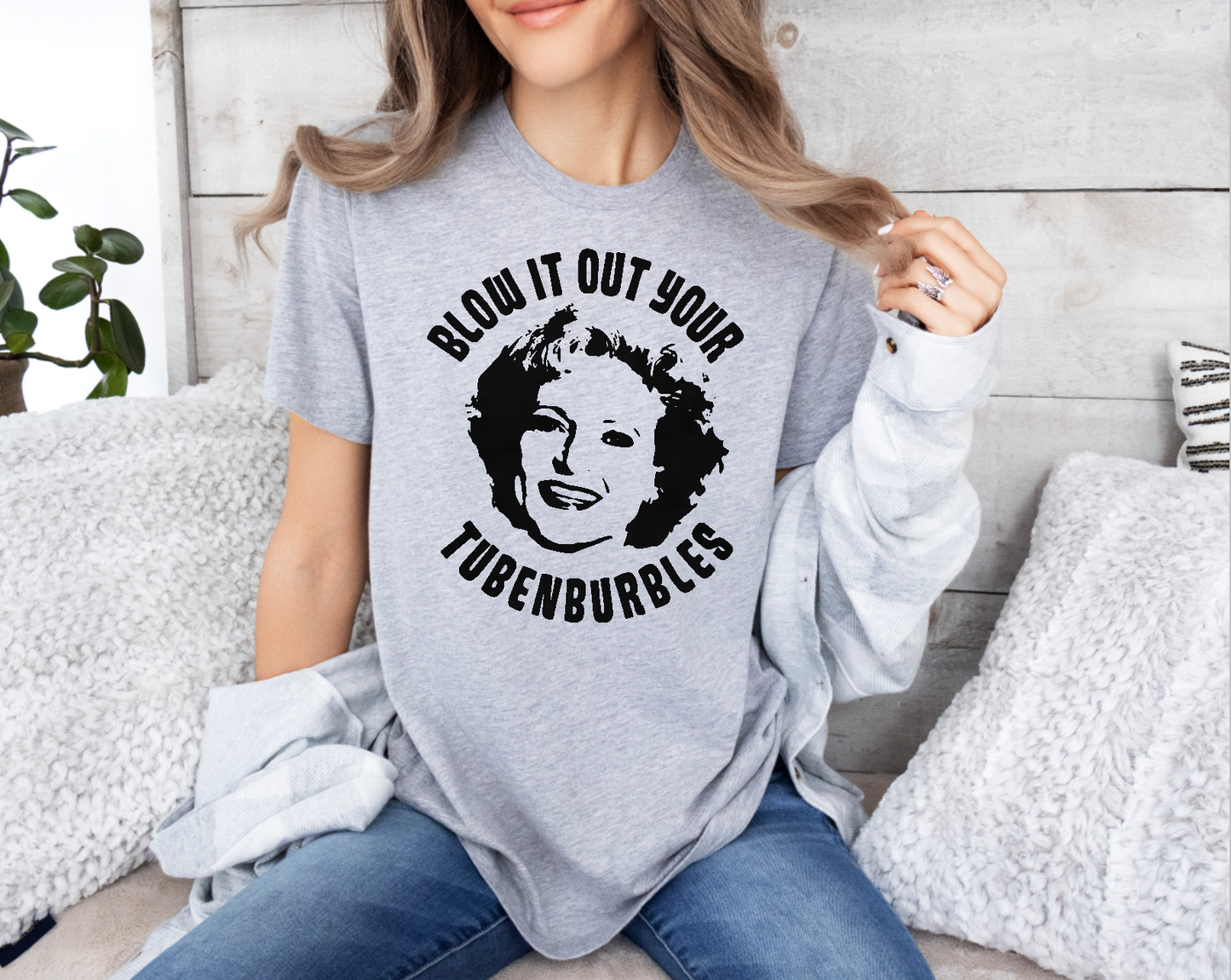 Blow it out your Tubenburbles - Rose Golden Girls