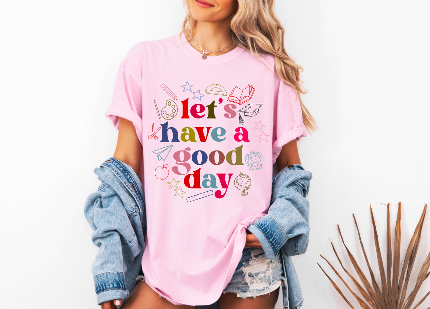 Let's Have a Good Day Comfort Colors Short Sleeve