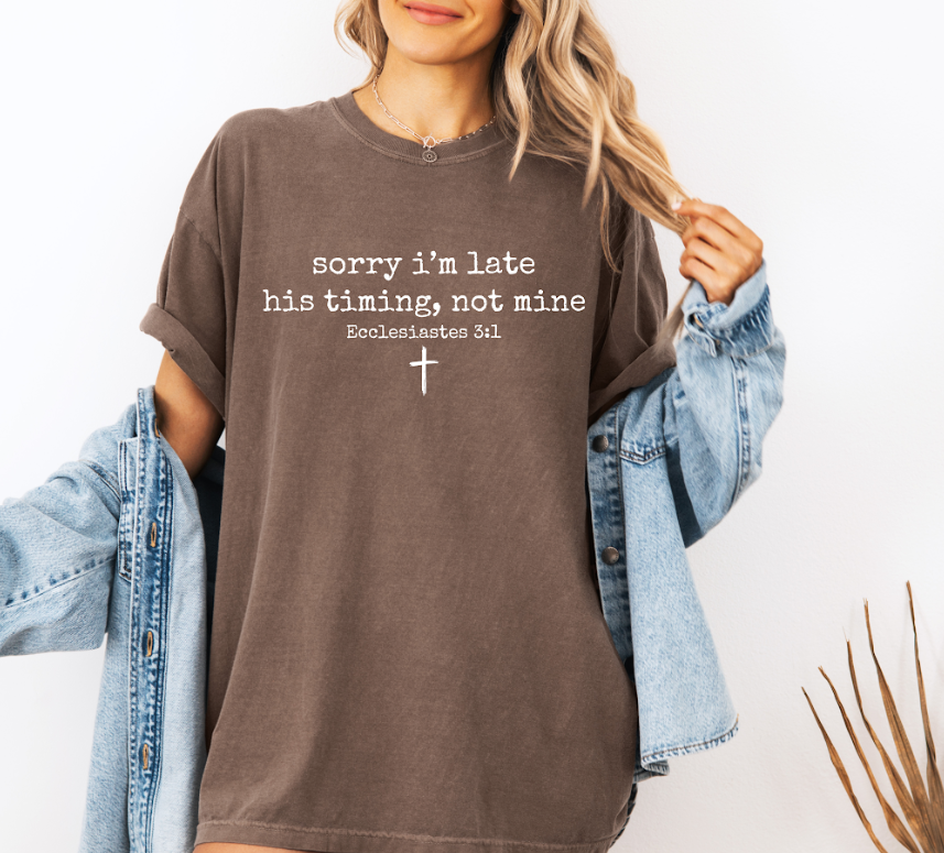 Sorry I’m Late Comfort Colors Tee