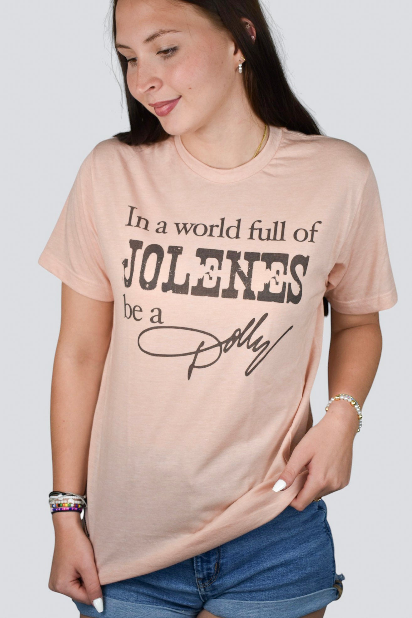 In a world full of Jolenes be a Dolly