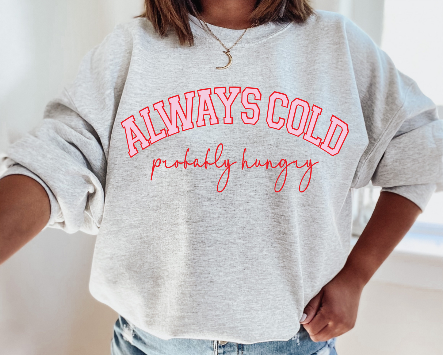 Always Cold Crewneck Sweatshirt