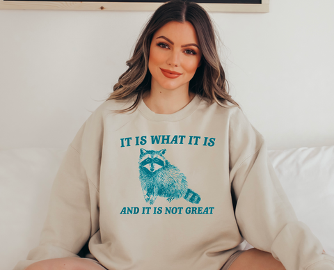 It is what it is and its not good Crewneck Sweatshirt