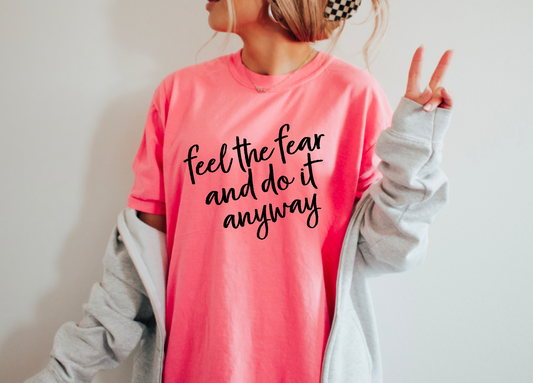 Feel the Fear & Do It Anyway Comfort Colors Tee