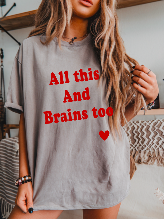 All This & Brains Too Comfort Colors Tee
