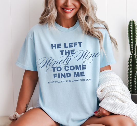 He Left The 99 To Find Me Comfort Colors