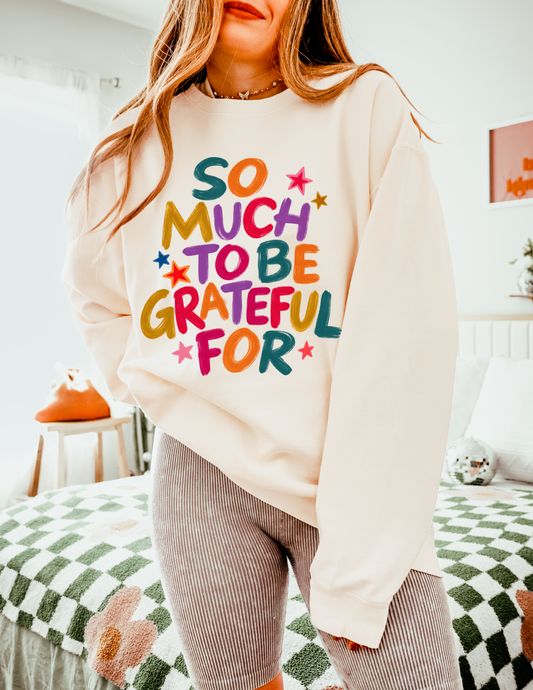 So Much to Be Grateful For Crewneck Sweatshirt (50% OFF)