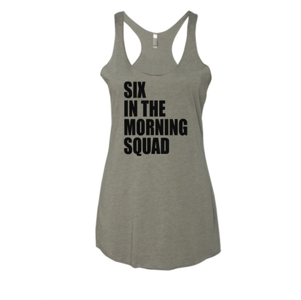 Six  in the Morning Squad Racerback Tank