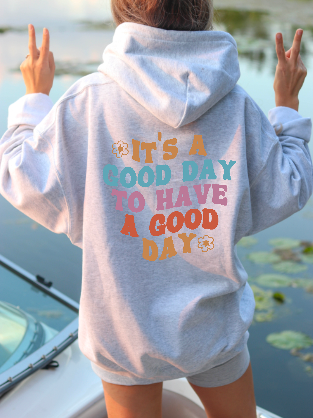 It s a Good Day to Have a Good Day Hoodie